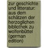 Zur Geschichte Und Litteratur: Aus Dem Schätzen Der Herzoglichen Bibliothek Zu Wolfenbüttel (German Edition)