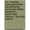 Zur Neuesten Culturgeschichte Deutschlands: Zerstreute Blätter, Wiederum Gesammelt, Volume 1 (German Edition) by Friedrich Christian Vilmar August
