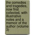 the Comedies and Tragedies, Now First Collected, with Illustrative Notes and a Memoir of the Author (Volume 3)