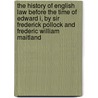 the History of English Law Before the Time of Edward I, by Sir Frederick Pollock and Frederic William Maitland door Sir Frederick Pollock