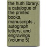 the Huth Library. a Catalogue of the Printed Books, Manuscripts , Autograph Letters, and Engravings (Volume 5) door Henry Huth