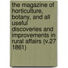 the Magazine of Horticulture, Botany, and All Useful Discoveries and Improvements in Rural Affairs (V.27 1861) by General Books