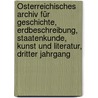 Österreichisches Archiv für Geschichte, Erdbeschreibung, Staatenkunde, Kunst und Literatur, Dritter Jahrgang by Unknown
