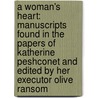A Woman's Heart: Manuscripts Found in the Papers of Katherine Peshconet and Edited by Her Executor Olive Ransom by Olive Ransom