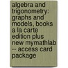 Algebra and Trigonometry: Graphs and Models, Books a la Carte Edition Plus New Mymathlab -- Access Card Package door Marvin Bittinger