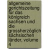 Allgemeine Gerichtszeitung Für Das Königreich Sachsen Und Die Grossherzöglich Sächsischen Länder, Volume 4 door Friedrich Oskar Schwarze