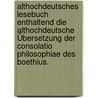 Althochdeutsches Lesebuch enthaltend die althochdeutsche Übersetzung der Consolatio Philosophiae des Boethius. door G. Boethius