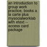 An Introduction to Group Work Practice, Books a la Carte Plus Mysocialworklab with Etext -- Access Card Package door Ronald W. Toseland