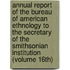 Annual Report of the Bureau of American Ethnology to the Secretary of the Smithsonian Institution (Volume 16Th)