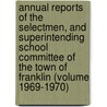 Annual Reports of the Selectmen, and Superintending School Committee of the Town of Franklin (Volume 1969-1970) door Jon Franklin