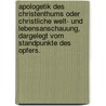 Apologetik des Christenthums oder christliche Welt- und Lebensanschauung, dargelegt vom Standpunkte des Opfers. door Wilhelm Hillen