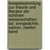 Beispielsammlung zur Theorie und Literatur der schönen Wissenschaften: Bd. Sinngedichte. Satiren, Zweiter Band by Johann Joachim Eschenaburg