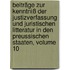 Beiträge Zur Kenntniß Der Justizverfassung Und Juristischen Litteratur In Den Preussischen Staaten, Volume 10