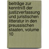 Beiträge Zur Kenntniß Der Justizverfassung Und Juristischen Litteratur In Den Preussischen Staaten, Volume 10 door Friedrich Philipp Eisenberg