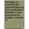 Beiträge Zur Kenntniß Der Justizverfassung Und Juristischen Litteratur In Den Preussischen Staaten, Volume 11 door Friedrich Philipp Eisenberg