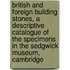 British and Foreign Building Stones, a Descriptive Catalogue of the Specimens in the Sedgwick Museum, Cambridge