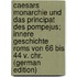 Caesars monarchie und das principat des Pompejus; innere geschichte Roms von 66 bis 44 v. Chr. (German Edition)