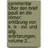 Commentar Über Den Brief Pauli An Die Römer: Erklärung Von K. Ix - Xvi. Und Allg. Erörterungen, Volume 2...