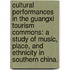 Cultural Performances in the Guangxi Tourism Commons: A Study of Music, Place, and Ethnicity in Southern China.