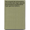 Das Acquisit der Philosophie und Briefe über Logik: speziell demokratisch-proletarische Logik (German Edition) door Dietzgen Joseph