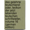 Das Gelehrte Teutschland: Oder, Lexikon Der Jetzt Lebenden Teutschen Schriftsteller, Volume 16 (German Edition) door Christoph Hamberger Georg