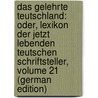 Das Gelehrte Teutschland: Oder, Lexikon Der Jetzt Lebenden Teutschen Schriftsteller, Volume 21 (German Edition) door Christoph Hamberger Georg