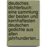 Deutsches Dichterbuch: Eine Sammlung Der Besten Und Kernhaftesten Deutschen Gedichte Aus Allen Jahrhunderten... door Ludwig Bechstein