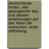 Deutschlands Boden, sein geologischer Bau und dessen Einwirkungen auf das Leben der Menschen, Erste Abtheilung. door Bernhard Von Cotta