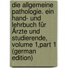 Die Allgemeine Pathologie. Ein Hand- Und Lehrbuch Für Ärzte Und Studierende, Volume 1,part 1 (German Edition) door Lubarsch Otto