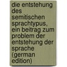 Die Entstehung des Semitischen Sprachtypus, ein Beitrag zum Problem der Entstehung der Sprache (German Edition) door Torczyner Harry