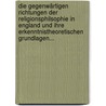 Die Gegenwärtigen Richtungen Der Religionsphilsophie In England Und Ihre Erkenntnistheoretischen Grundlagen... door Newton Herbert Marshall