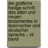 Die Gottliche Heilige Schrift Des Alten Und Neuen Testamentes In Lateinischer Und Deutscher Sprache... Vii Band