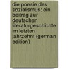 Die Poesie Des Sozialismus: Ein Beitrag Zur Deutschen Literaturgeschichte Im Letzten Jahrzehnt (German Edition) by Ch Schlecht J