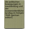 Die Politischen Bewegungen in Mecklenburg Und Der Ausserordentiliche Landtag Im Frühjahr 1848 (German Edition) door Werner Adolf
