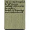 Die Untersuchung und Bewertung von Erzlagerstätten unter besonderer Berücksichtigung der Welt-Montanstatistik door Krusch