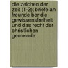 Die Zeichen Der Zeit (1-2); Briefe an Freunde Ber Die Gewissensfreiheit Und Das Recht Der Christlichen Gemeinde door Christian Karl Josias Bunsen