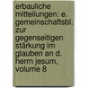 Erbauliche Mitteilungen: E. Gemeinschaftsbl. Zur Gegenseitigen Stärkung Im Glauben An D. Herrn Jesum, Volume 8 door Onbekend