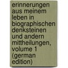 Erinnerungen Aus Meinem Leben in Biographischen Denksteinen Und Andern Mittheilungen, Volume 1 (German Edition) by Friedrich Kunz Karl