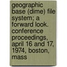 Geographic Base (Dime) File System; A Forward Look. Conference Proceedings, April 16 and 17, 1974, Boston, Mass door Massachusetts Bureau Development