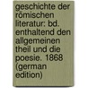 Geschichte Der Römischen Literatur: Bd. Enthaltend Den Allgemeinen Theil Und Die Poesie. 1868 (German Edition) door Christian Felix Bähr Johann