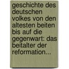 Geschichte Des Deutschen Volkes Von Den Altesten Beiten Bis Auf Die Gegenwart: Das Beitalter Der Reformation... door Jacob Veneden