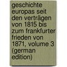 Geschichte Europas Seit Den Verträgen Von 1815 Bis Zum Frankfurter Frieden Von 1871, Volume 3 (German Edition) by Stern Alfred