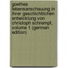 Goethes Lebensanschauung in Ihrer Geschichtlichen Entwicklung Von Christoph Schrempf, Volume 1 (German Edition) door Schrempf Christof
