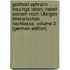 Gotthold Ephraim Lessings Leben: Nebst Seinem Noch Übrigen Litterarischen Nachlasse, Volume 2 (German Edition)