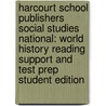 Harcourt School Publishers Social Studies National: World History Reading Support and Test Prep Student Edition door Hsp