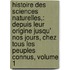 Histoire Des Sciences Naturelles,: Depuis Leur Origine Jusqu' Nos Jours, Chez Tous Les Peuples Connus, Volume 1