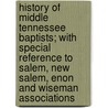 History of Middle Tennessee Baptists; With Special Reference to Salem, New Salem, Enon and Wiseman Associations door John Harvey Grime