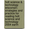 Holt Science & Technology Wisconsin: Strategies And Practice For Reading Holt Science And Technology 2004 Earth by Winston