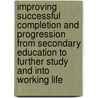 Improving Successful Completion and Progression from Secondary Education to Further Study and into Working Life by I. Makombe