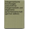 Indogermanische Forschungen Zeitschrift für Indogermanistik und Allgemeine Sprachwissenschaft (German Edition) door Onbekend